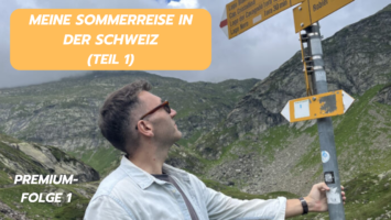 Thumbnail for Premium-Folge 1 – Meine Sommerreise in der Schweiz (Teil 1)