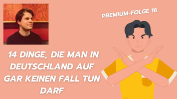 Thumbnail for Premium-Folge 16 – 14 Dinge, die man in Deutschland auf gar keinen Fall tun darf