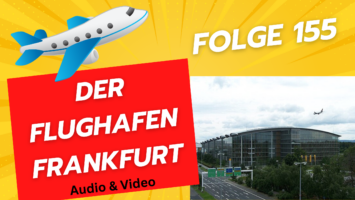 Thumbnail for Folge 155 – Der Flughafen Frankfurt