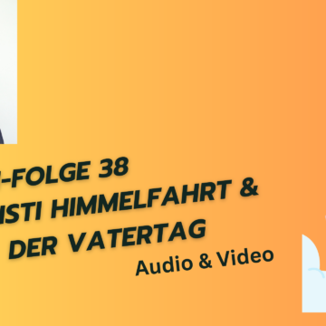 Thumbnail for Premium-Folge 38 – Christi Himmelfahrt & Der Vatertag