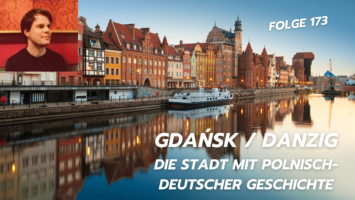 Thumbnail for Folge 173 – Gdańsk / Danzig: Die Stadt mit polnisch-deutscher Geschichte