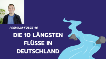 Thumbnail for Premium-Folge 46 – Die 10 längsten Flüsse in Deutschland